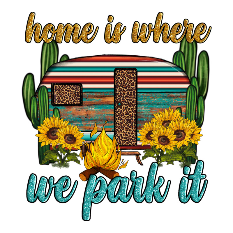 Home Is Where We Park It Ladies Tee by Artiststas | Teevron