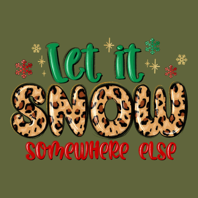 Let It Snow Somewhere Else Classic Tee by MaliasSmallBusiness | Teevron