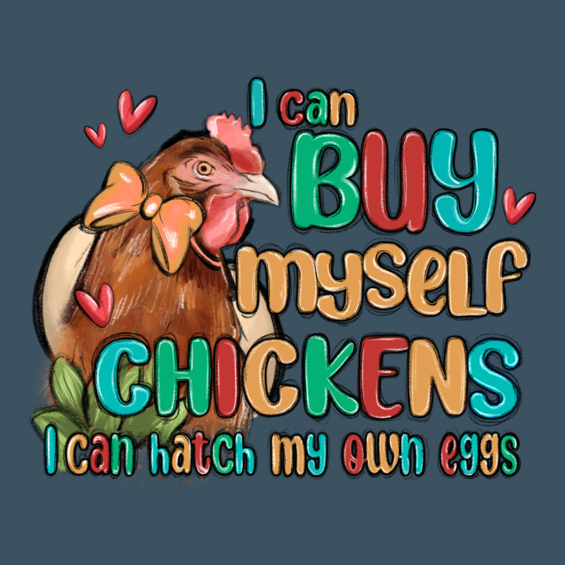 I Can Buy Myself Chickens I Can Hatch My Own Eggs Urban Heavy Tee by MaliasSmallBusiness | Teevron
