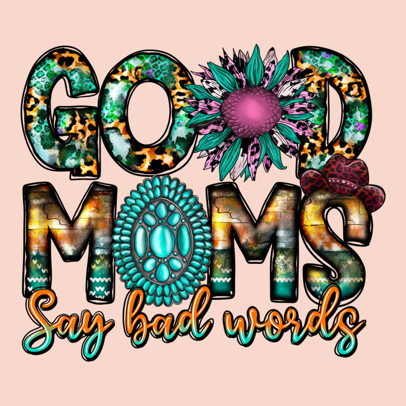 Good Moms Say Bad Words Urban Hoodie by CowhideDigitalArt | Teevron