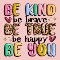 Be Kind Be Brave Be True Be Happy Be You Urban Heavy Tee | Teevron