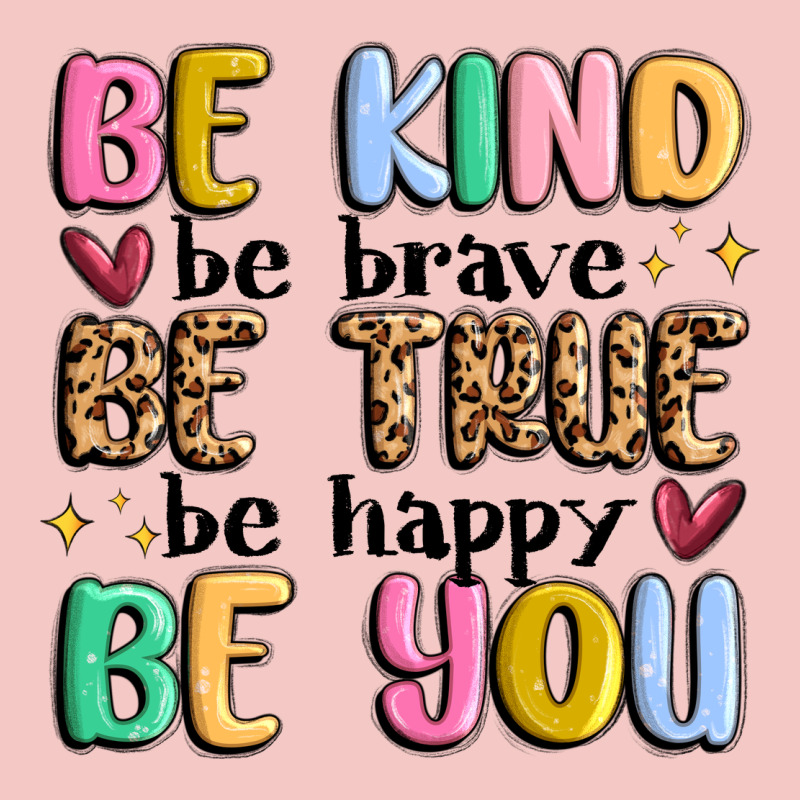 Be Kind Be Brave Be True Be Happy Be You Urban Heavy Tee by MaliasSmallBusiness | Teevron