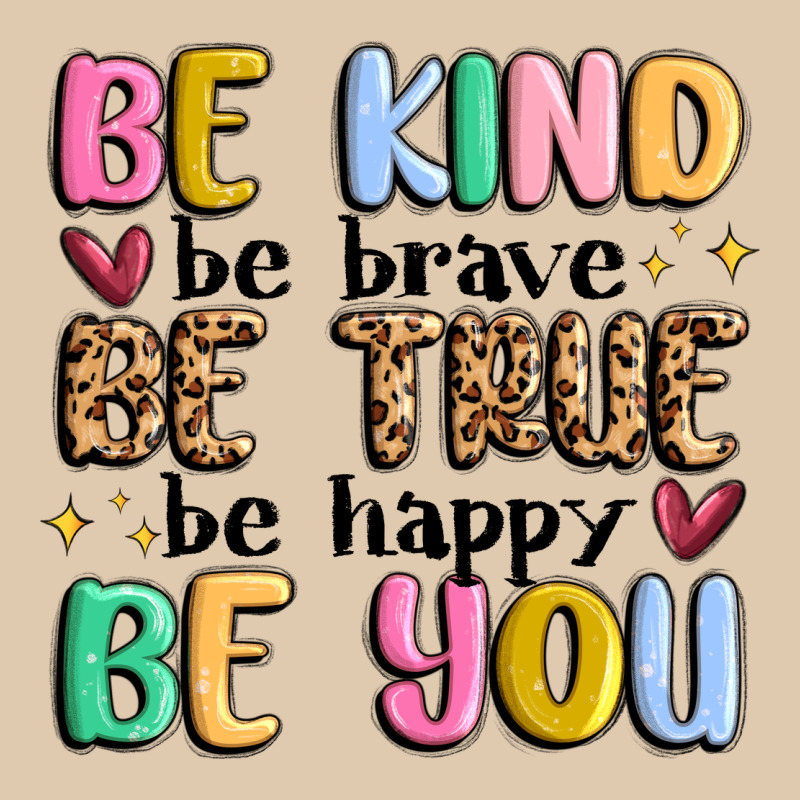 Be Kind Be Brave Be True Be Happy Be You Classic Tee by MaliasSmallBusiness | Teevron