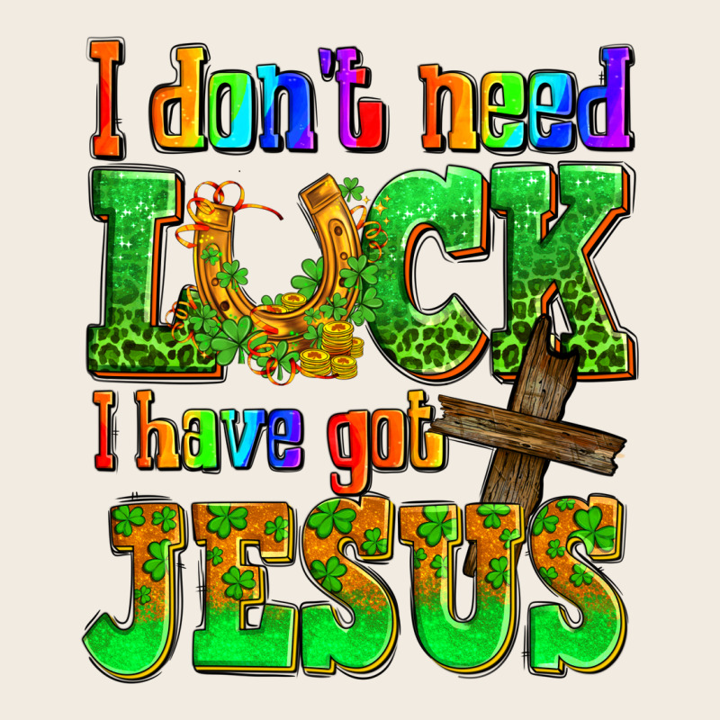 St. Patrick's I Dont Need Luck I Have Got Jesus Premium Sweatshirt by OliviaCreatesArt | Teevron
