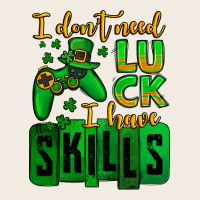 St. Patrick's I Don't Need Luck I Have Skills Premium Sweatshirt | Teevron