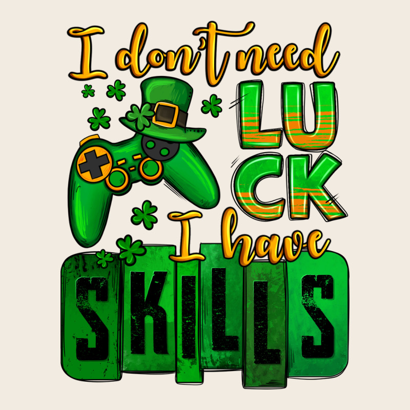 St. Patrick's I Don't Need Luck I Have Skills Premium Sweatshirt by OliviaCreatesArt | Teevron