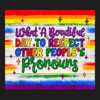 What A Beautiful Day To Respect Other People's Pronouns  Tumbler Classic Tee | Teevron