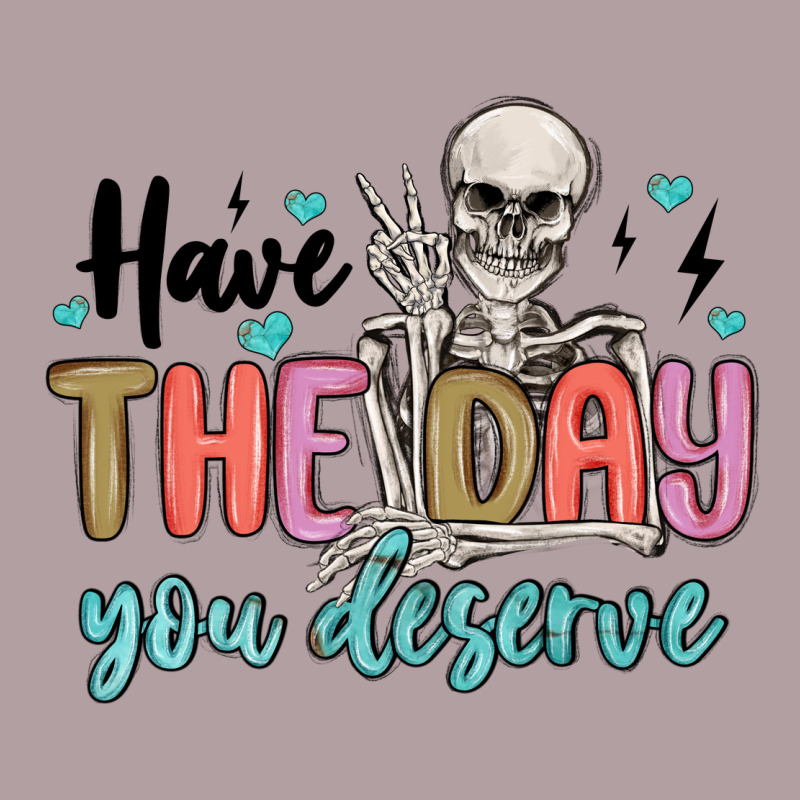 Have The Day You Deserve Vintage Hoodie by MaliasSmallBusiness | Teevron