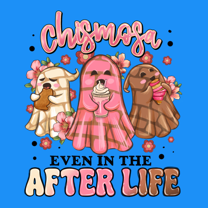 Chismosa Even In The After Life Classic Tee by MaliasSmallBusiness | Teevron