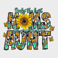 Only The Best Moms Get Promoted To Aunt Urban Hoodie | Teevron