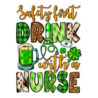 St. Patrick's Safety First Drink With A Nurse Premium Sweatshirt | Teevron