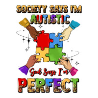 society says i'm autistic god says i'm perfect | Teevron