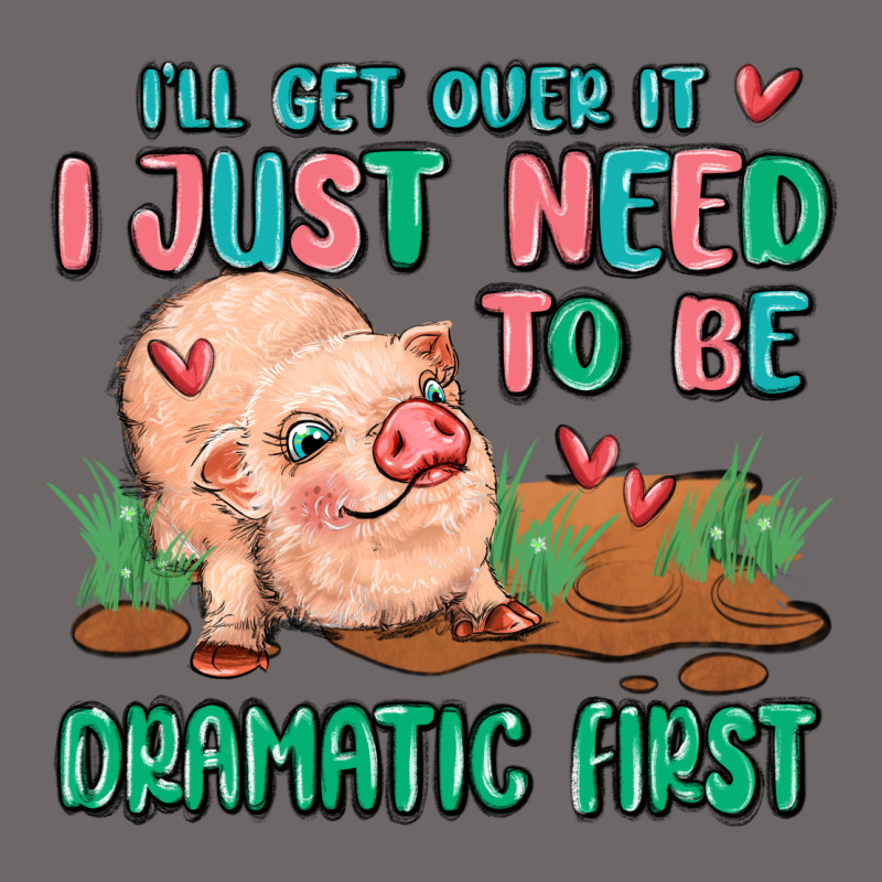 I Will Get Over It I Just Need To Be Dramatic Firs Classic Tee by MaliasSmallBusiness | Teevron