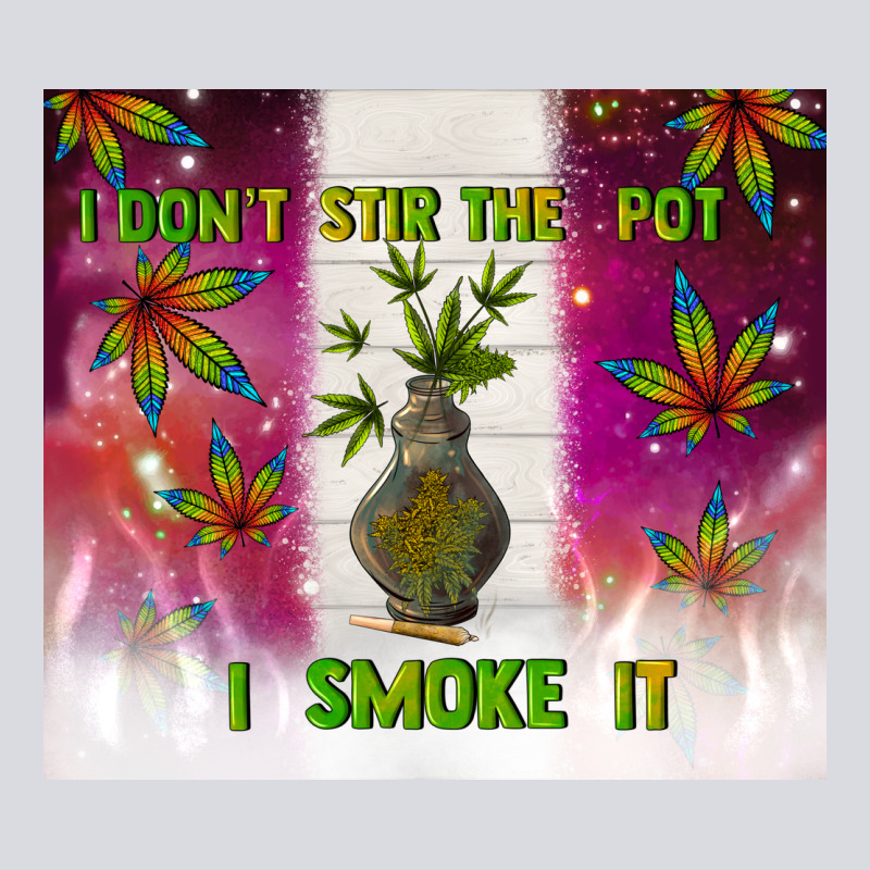 I Don't Stir The Pot I Smoke It Zipper Hoodie by TumblerDesignByShophia | Teevron