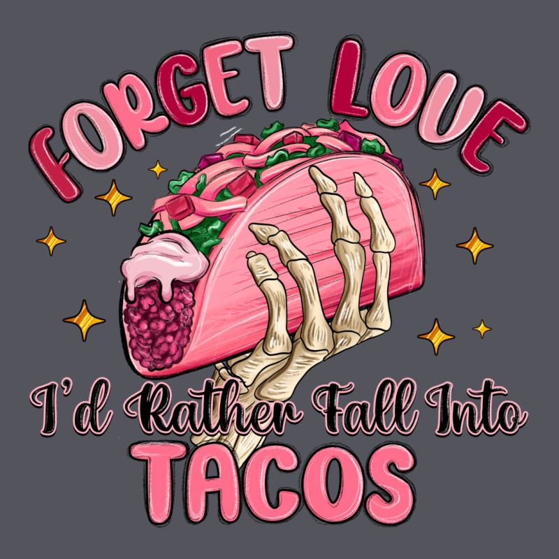 Forget Love Id Rather Fall Into Tacos Vintage Hoodie by MaliasSmallBusiness | Teevron