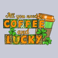 All You Need Is Coffee And Lucky Heavyweight Hoodie | Teevron