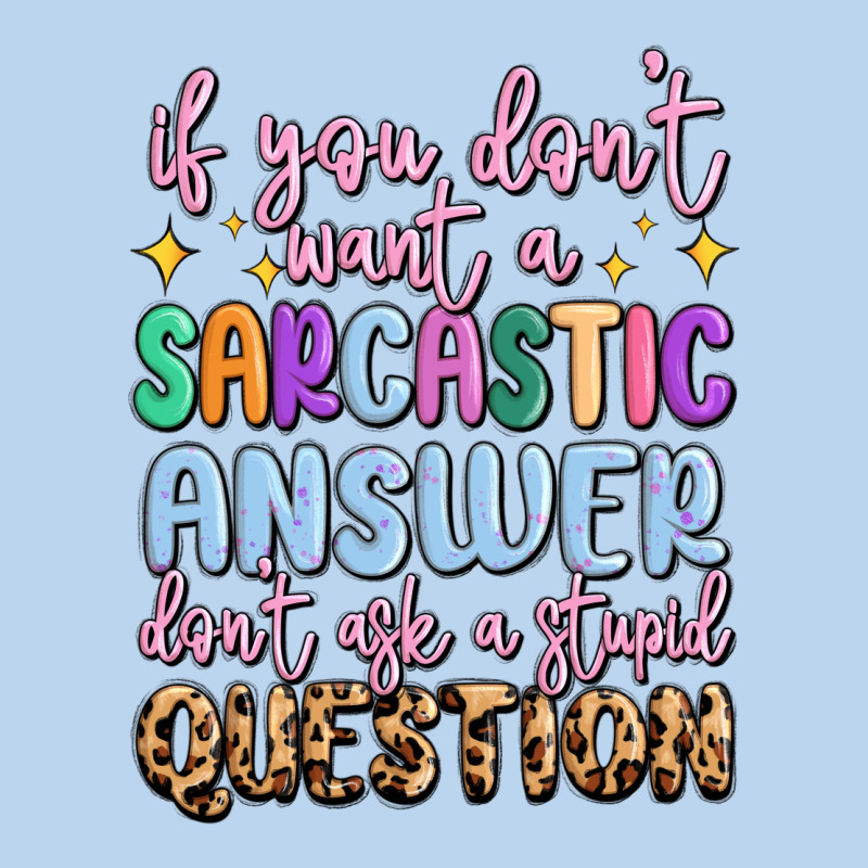 If You Don't Want Sarcastic Answer Classic Tee by MaliasSmallBusiness | Teevron