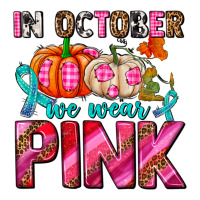 in october we wear pink with pumpkins | Teevron