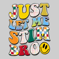 Just Let Me Stim Bro Premium Tee | Teevron