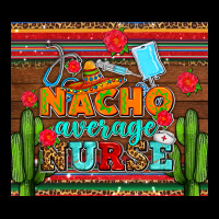 Nacho Average Nurse With Roses Ladies Tee | Teevron
