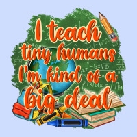 I Teach Tiny Humans Im Kind Of A Big Deal Urban Heavy Tee | Teevron