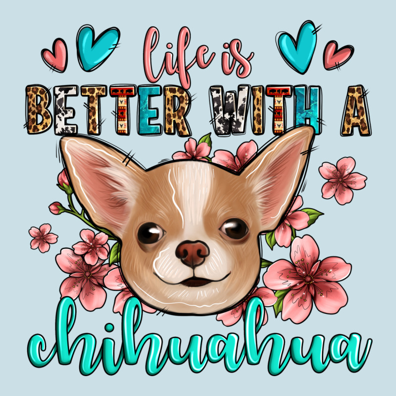 Life Is Better With A Chihuahua Ladies Tee by Jasminsmagicworld | Teevron