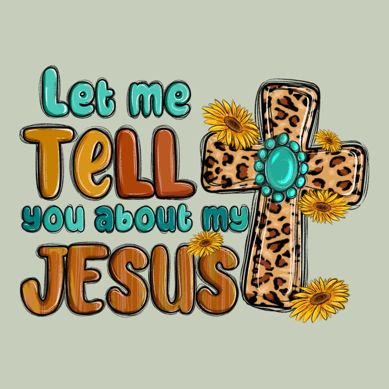 Let Me Tell You About My Jesus Classic Tee by MaliasSmallBusiness | Teevron