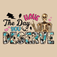 Have The Day You Deserve Heavyweight Sweatshirt | Teevron