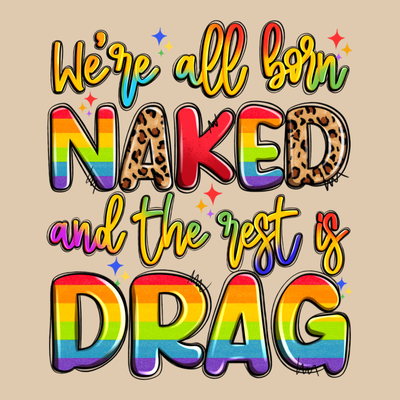We're All Naked And The Rest Is Drag Heavyweight Sweatshirt by Artiststas | Teevron