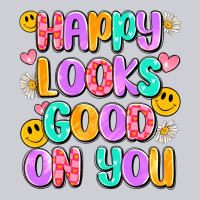 Happy Looks Good On You Heavyweight Sweatshirt | Teevron