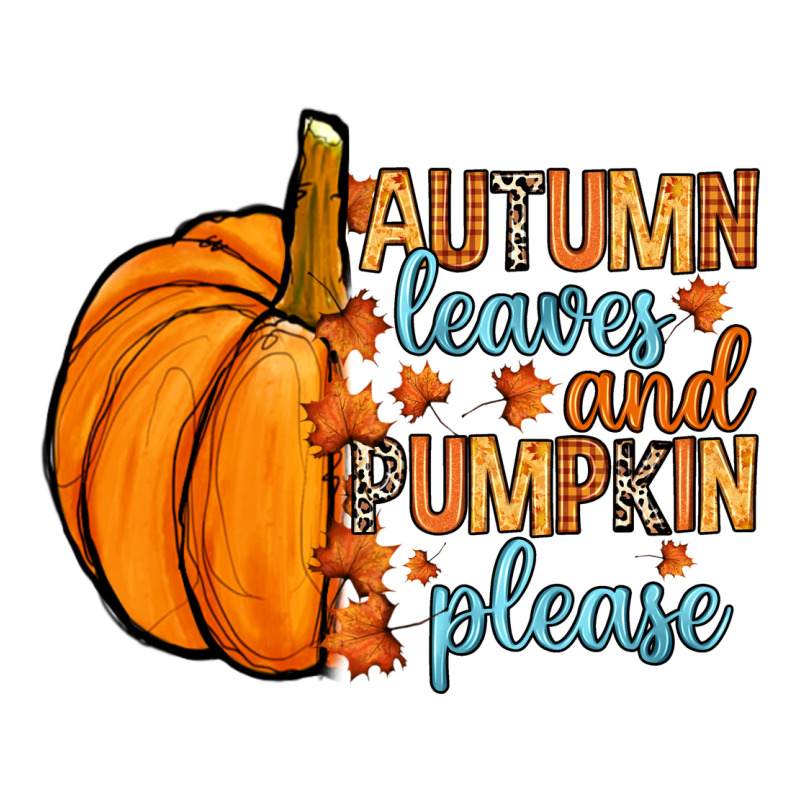 Autumn Leaves And Pumpkin Please Ladies Tee by RanaPortraitStore | Teevron
