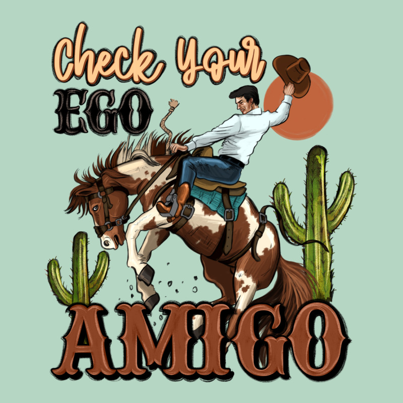 Check Your Ego Amigo Rodeo Cowboy Classic Tee by MaliasSmallBusiness | Teevron