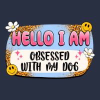 Hello I Am Obsessed With My Dog Heavyweight Sweatshirt | Teevron