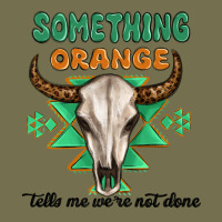 Something Orange Tells Me Were Not Done Vintage Hoodie | Teevron
