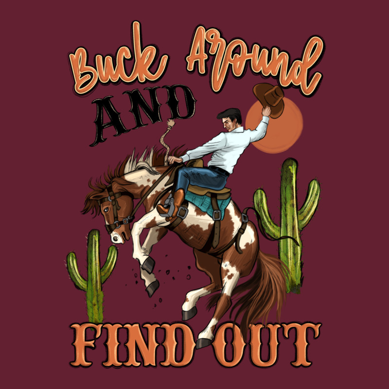 Buck Around And Find Out Rodeo Cowboy Classic Tee by MaliasSmallBusiness | Teevron