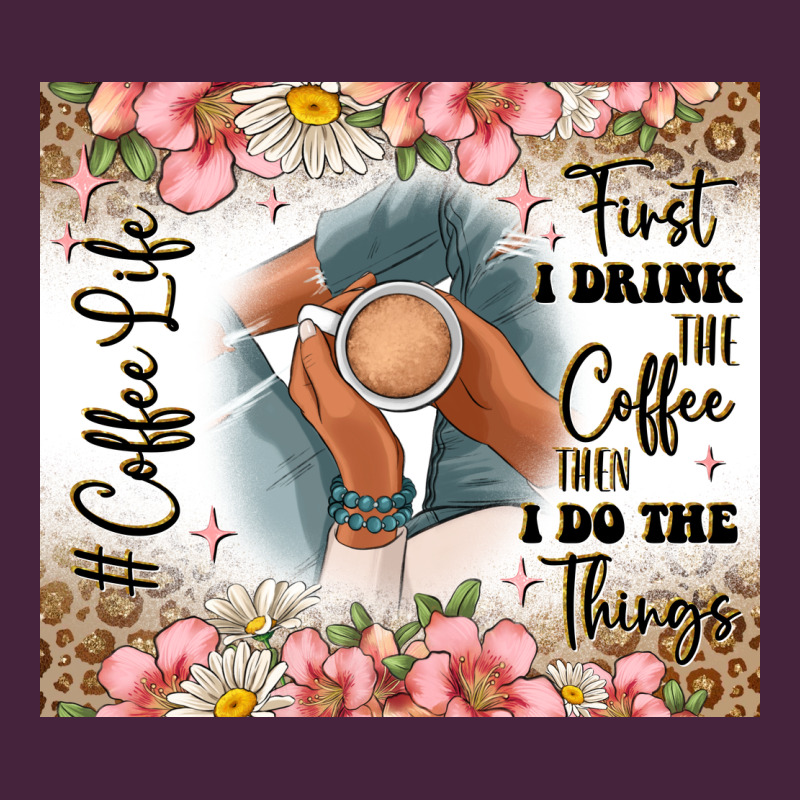 First I Drink The Coffee Then I Do The Things Premium Tee by JahusDesignShop | Teevron