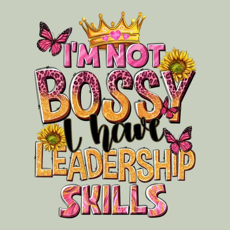 Im Not Bossy I Just Have Leadership Skills Classic Tee by NancyCooperArtShop | Teevron