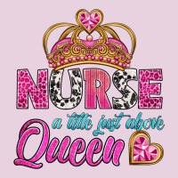 Nurse A Title Just Above Queen Ladies Tee | Teevron