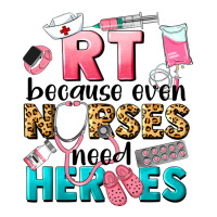 rt because nurses need heroes | Teevron