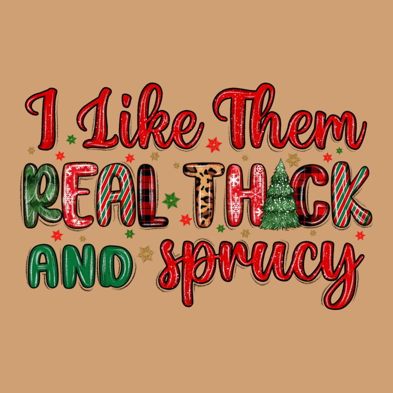 I Like Them Real Thick And Sprucy Vintage Tee by MaliasSmallBusiness | Teevron