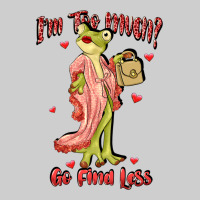 Im Too Much Go Find Less Boujee Frog Funny Premium Tee | Teevron