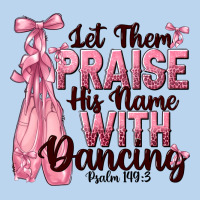 Let Them Praise His Name With Dancing Classic Tee | Teevron