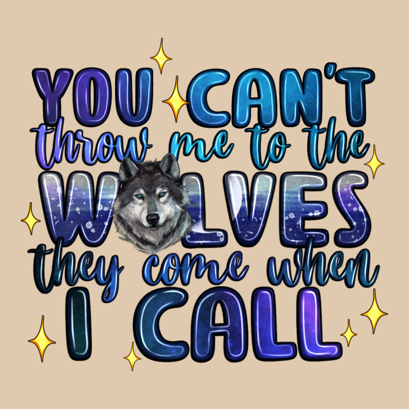 You Cant Throw Me To The Wolves They Come When I C Heavyweight Sweatshirt by Artiststas | Teevron