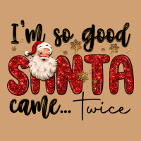 I M So Good Santa Came Twice Vintage Tee | Teevron