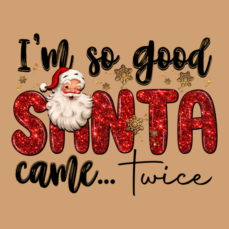 I M So Good Santa Came Twice Vintage Tee by MaliasSmallBusiness | Teevron