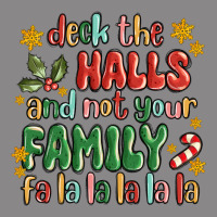 Deck The Halls And Not Your Family Fa La La La Laa Vintage Tee | Teevron