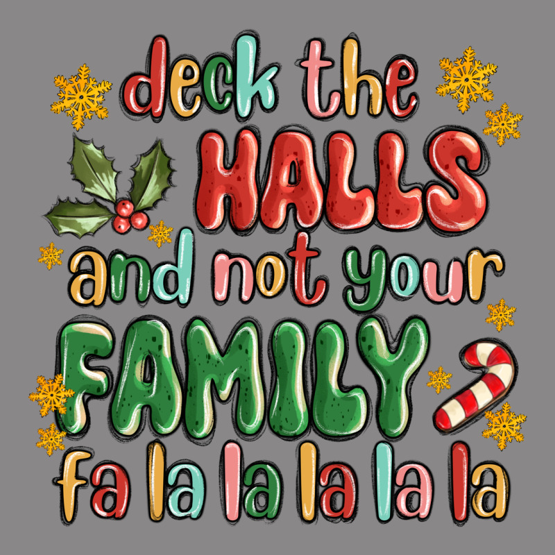 Deck The Halls And Not Your Family Fa La La La Laa Vintage Tee by MaliasSmallBusiness | Teevron