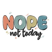 nope not today | Teevron