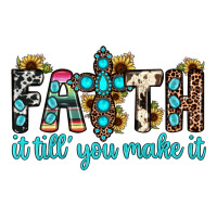 faith it till you make it | Teevron