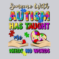 Someone With Autism Has Taught Me Love Needs No Wo Heavyweight Sweatshirt | Teevron